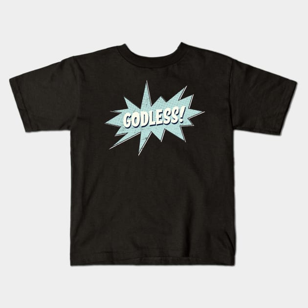 Kapow! Zap! Godless! Kids T-Shirt by False Prophets